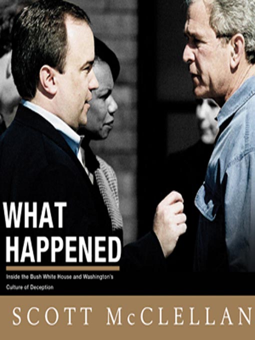 Title details for What Happened by Scott McClellan - Available